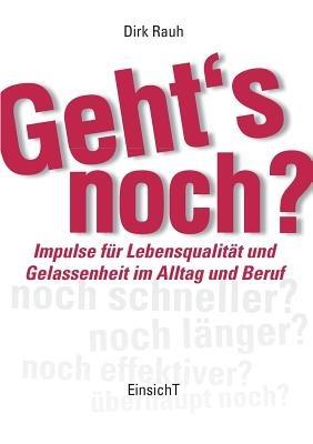 Geht's noch?: Impulse für Lebensqualität und Gelassenheit im Alltag und Beruf - Dirk Rauh - cover