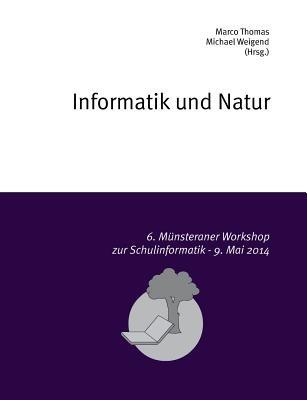 Informatik und Natur: 6. Münsteraner Workshop zur Schulinformatik - cover