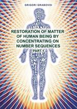 Restoration of Matter of Human Being by Concentrating on Number Sequence - Part 1