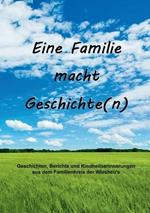 Eine Familie macht Geschichte(n): Geschichten, Berichte und Kindheitserinnerungen aus dem Familienkreis der Wiesheu's