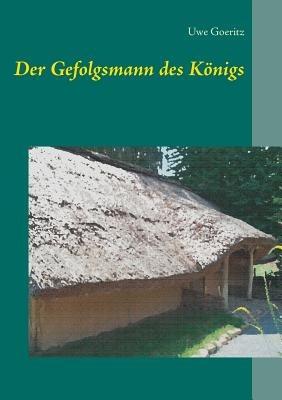 Der Gefolgsmann des Königs - Uwe Goeritz - cover