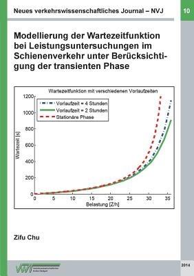Neues verkehrswissenschaftliches Journal NVJ - Ausgabe 10: Modellierung der Wartezeitfunktion bei Leistungsuntersuchungen im Schienenverkehr unter Berücksichtigung der transienten Phase - Zifu Chu - cover