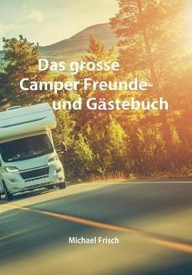 Das grosse Camper Freunde- und Gästebuch - Michael Frisch - cover