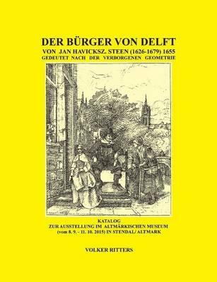 Der Bürger von Delft von Jan Steen gedeutet nach der verborgenen Geometrie - Volker Ritters - cover
