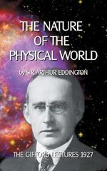 The Nature of the Physical World: The Gifford Lectures 1927