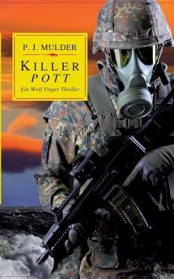 Killer Pott: Ein Wolf Unger Thriller - P J Mulder - cover