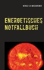 Energetisches Notfallbuch: Der einzigartige Energievampirtöter