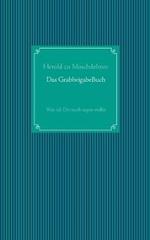Das GrabbeigabeBuch: Was ich Dir noch sagen wollte