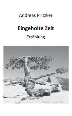 Eingeholte Zeit: Erzählung - Andreas Pritzker - cover