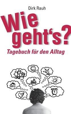 Wie geht's?: Tagebuch für den Alltag - Dirk Rauh - cover