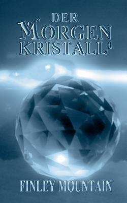 Der Morgenkristall¹ - Finley Mountain - cover
