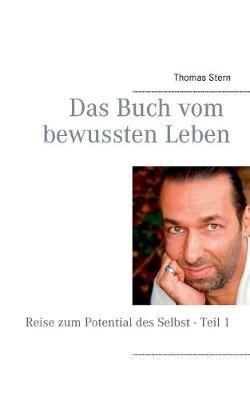 Das Buch vom bewussten Leben: Reise zum Potential des Selbst - Teil 1 - Thomas Stern - cover