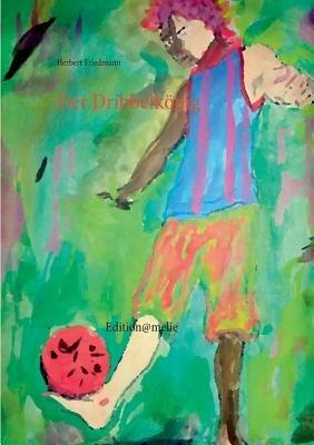 Der Dribbelkönig - Herbert Friedmann - cover