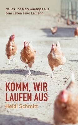 Komm, wir laufen aus: Neues und Merkwurdiges aus dem Leben einer Lauferin. - Heidi Schmitt - cover