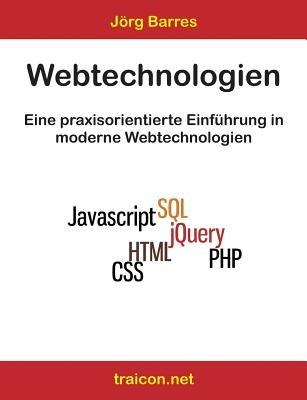 Webtechnologien - All in One: Eine praxisorientierte Einfuhrung in moderne Webtechnologien - Joerg Barres - cover