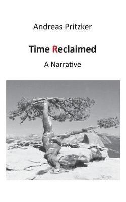 Time Reclaimed: A Narrative - Andreas Pritzker - cover
