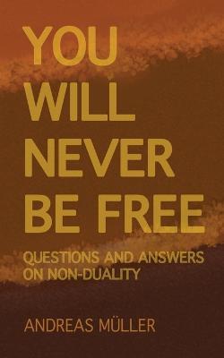 You will never be free: questions and answers on non-duality - Andreas Müller - cover