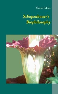 Schopenhauer's Biophilosophy - Ortrun Schulz - cover