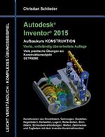 Autodesk Inventor 2015 - Aufbaukurs Konstruktion: Viele praktische UEbungen am Konstruktionsobjekt Getriebe