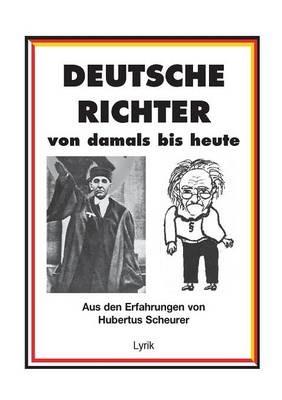 Deutsche Richter von damals bis heute: Aus den Erfahrungen von Hubertus Scheurer - Hubertus Scheurer - cover
