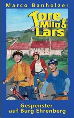 Tore, Milo & Lars - Gespenster auf Burg Ehrenberg - Marco Banholzer - cover