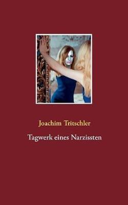 Tagwerk eines Narzissten - Joachim Tritschler - cover
