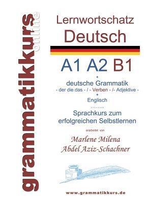 Lernwortschatz deutsch A1 A2 B1: Sprachkurs deutsch zum erfolgreichen Selbstlernen - Marlene Milena Abdel Aziz-Schachner - cover