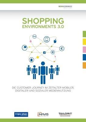 Shopping Environments 3.0: Die Customer Journey im Zeitalter mobiler, digitaler und sozialer Mediennutzung - cover