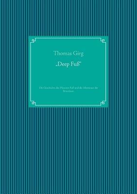"Deep Fuß": Die Geschichte des Planeten Fuß und die Abenteuer der Bewohner. - Thomas Girg - cover