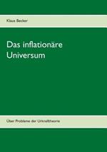 Das inflationäre Universum: Über Probleme der Urknalltheorie