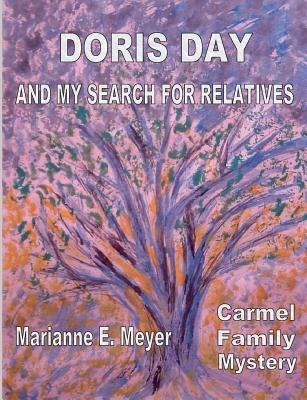 Doris Day and my search for relatives: Carmel Family Mystery - Marianne E Meyer - cover