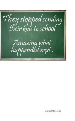 They stopped sending their kids to school: Does homeschooling make sense? - Michael Marcovici - cover