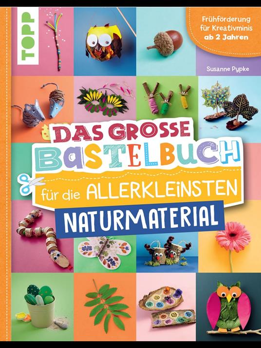 Das große Bastelbuch für die Allerkleinsten Naturmaterial - Susanne Pypke - ebook