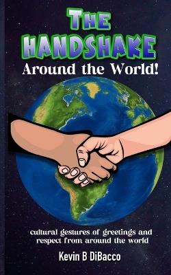 The Handshake: Around the World - Kevin B Dibacco - cover