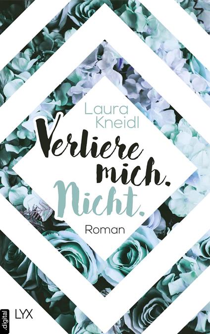 Verliere mich. Nicht. - Laura Kneidl - ebook
