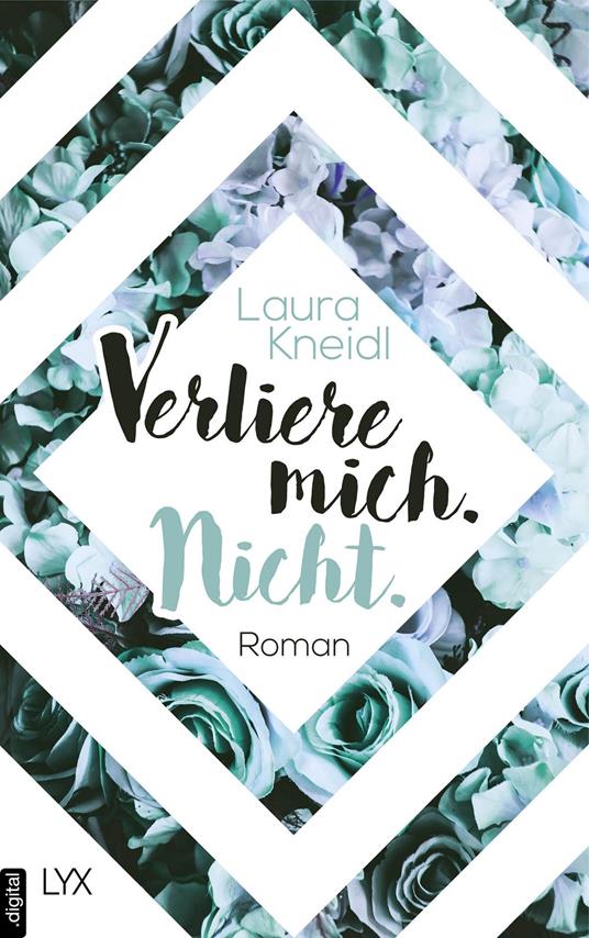 Verliere mich. Nicht. - Laura Kneidl - ebook