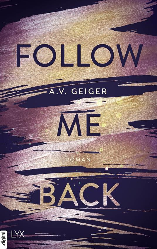 Follow Me Back - A.V. Geiger,Katrin Reichardt - ebook
