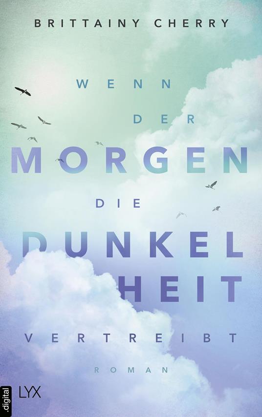 Wenn der Morgen die Dunkelheit vertreibt - Brittainy Cherry,Katia Liebig - ebook
