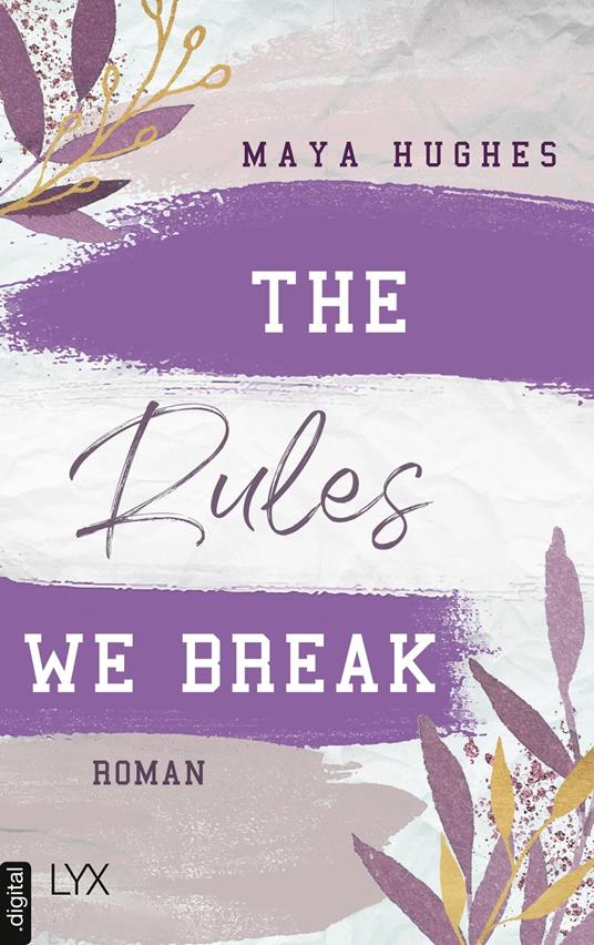 The Rules We Break - Maya Hughes,Katrin Reichardt - ebook
