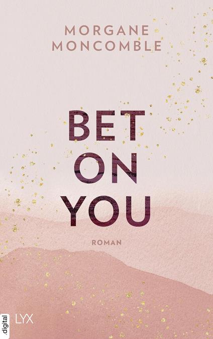 Bet On You - Morgane Moncomble,Ulrike Werner-Richter - ebook