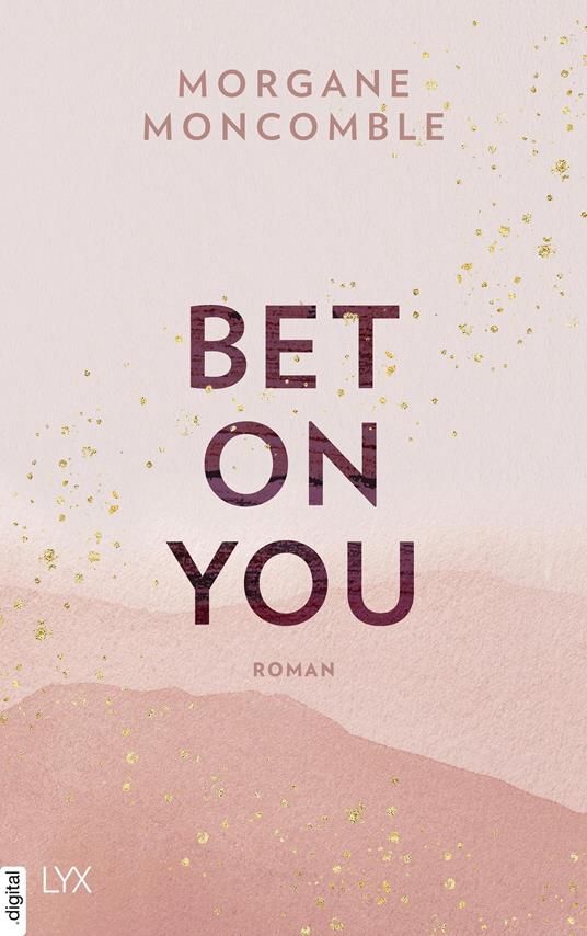 Bet On You - Morgane Moncomble,Ulrike Werner-Richter - ebook