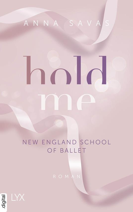 Hold Me - New England School of Ballet - Anna Savas - ebook