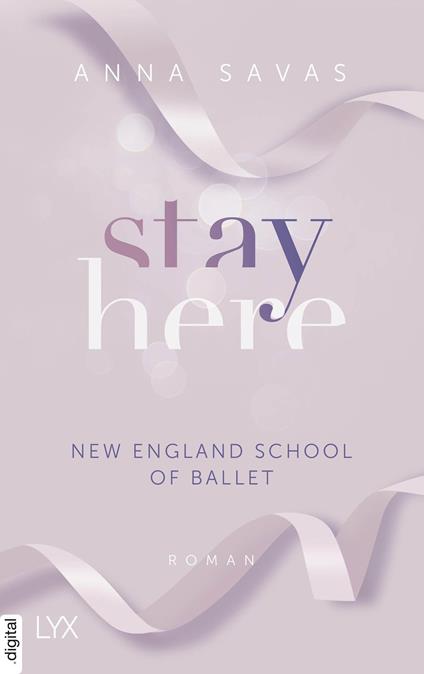Stay Here - New England School of Ballet - Anna Savas - ebook