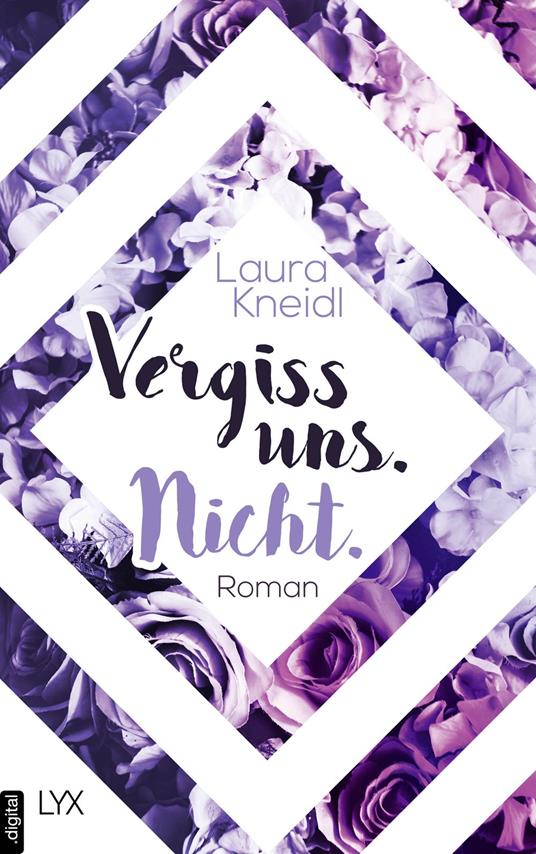 Vergiss uns. Nicht. - Laura Kneidl - ebook