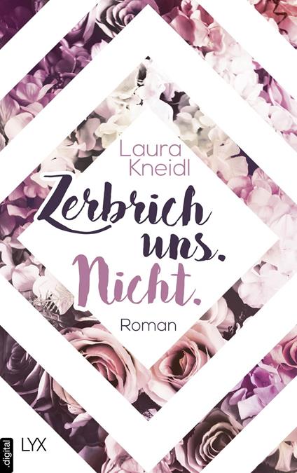 Zerbrich uns. Nicht. - Laura Kneidl - ebook