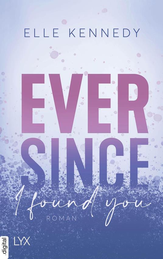 Ever Since I Found You - Elle Kennedy,Bianca Dyck - ebook