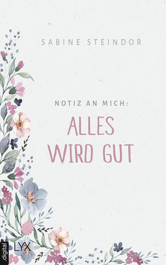 Notiz an mich: Alles wird gut - Sabine Steindor - ebook