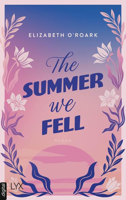 The Summer We Fell - Elizabeth O'Roark,Bianca Dyck - ebook