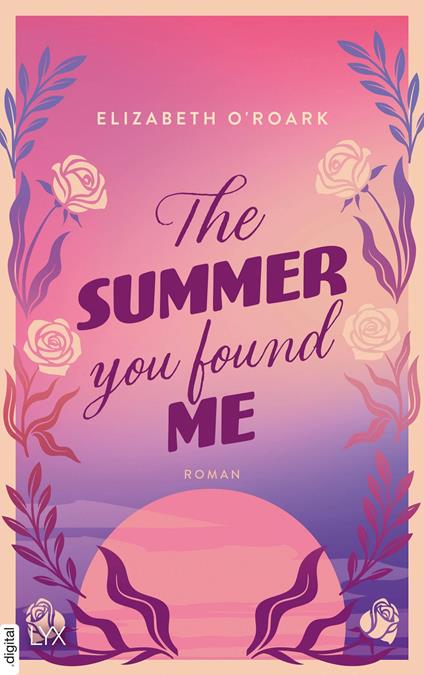 The Summer You Found Me - Elizabeth O'Roark,Bianca Dyck - ebook