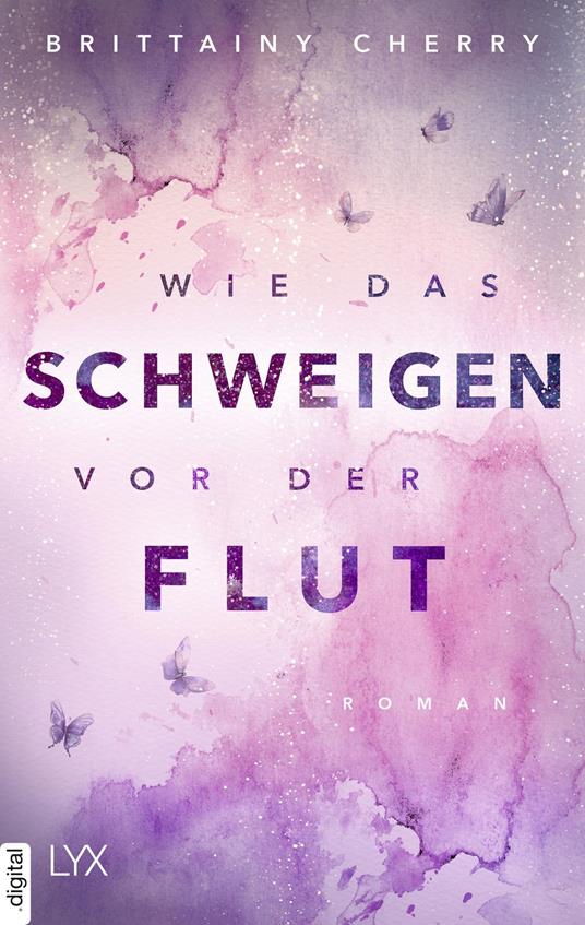 Wie das Schweigen vor der Flut - Brittainy Cherry,Katia Liebig - ebook
